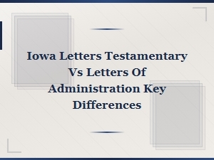 Iowa Letters Testamentary vs Letters of Administration