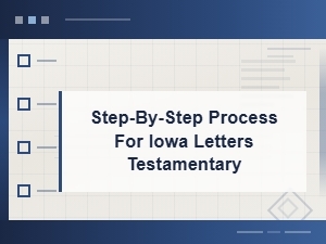 How to Get Letters Testamentary in Iowa