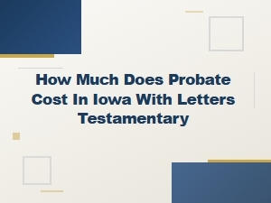 Iowa Probate Costs with Letters Testamentary