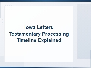 How Long Does It Take to Get Letters Testamentary in Iowa