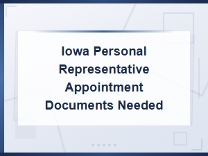 Iowa Personal Representative Appointment Documents