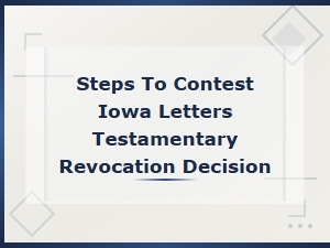 Contesting Iowa Letters Testamentary Revocation